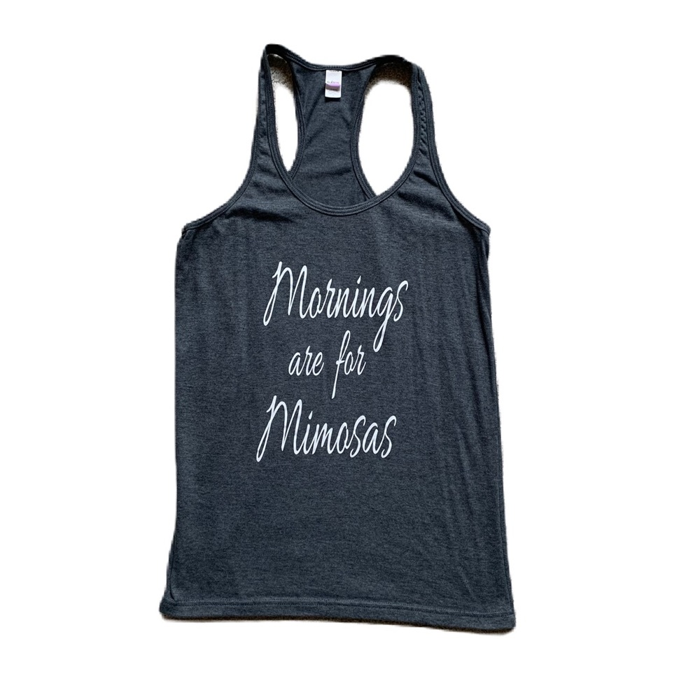 Women’s Tultex Tank Top with “Mornings are for Mimosas” Screen Printed.